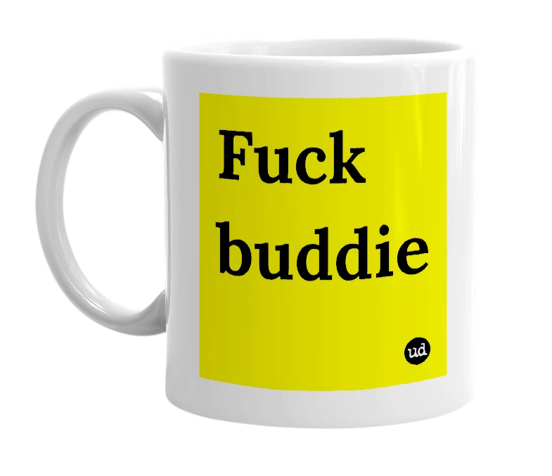White mug with 'Fuck buddie' in bold black letters