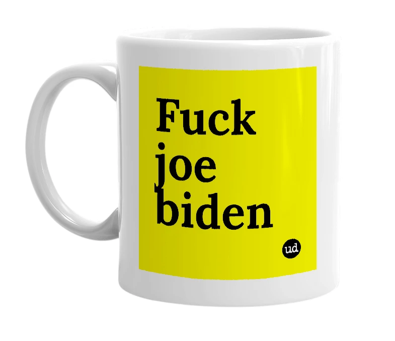 White mug with 'Fuck joe biden' in bold black letters