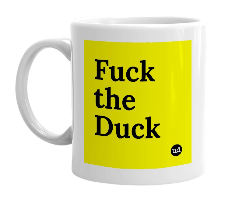 White mug with 'Fuck the Duck' in bold black letters