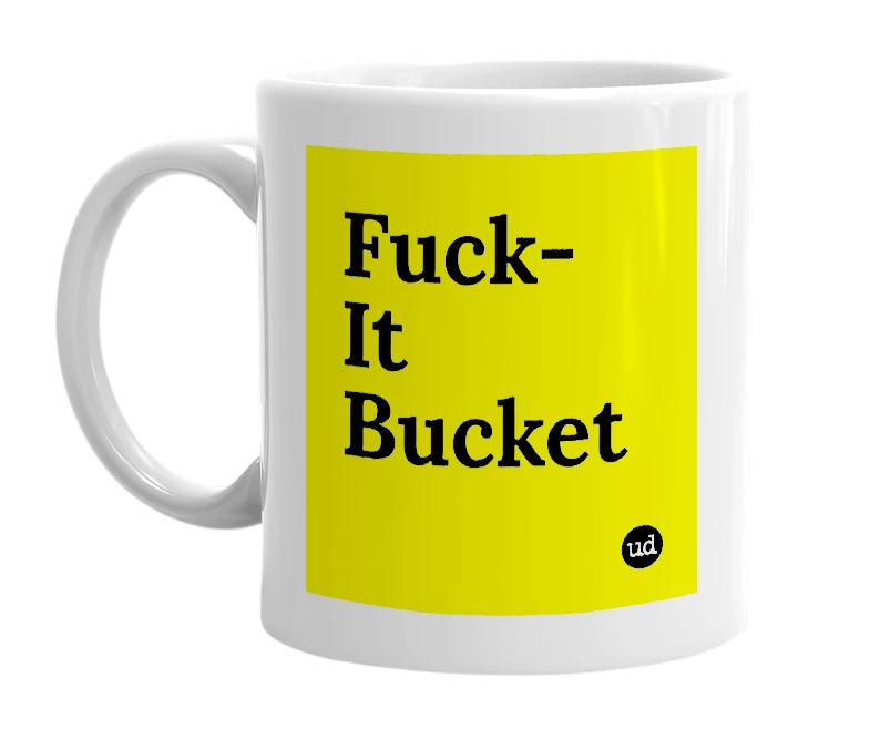 White mug with 'Fuck-It Bucket' in bold black letters