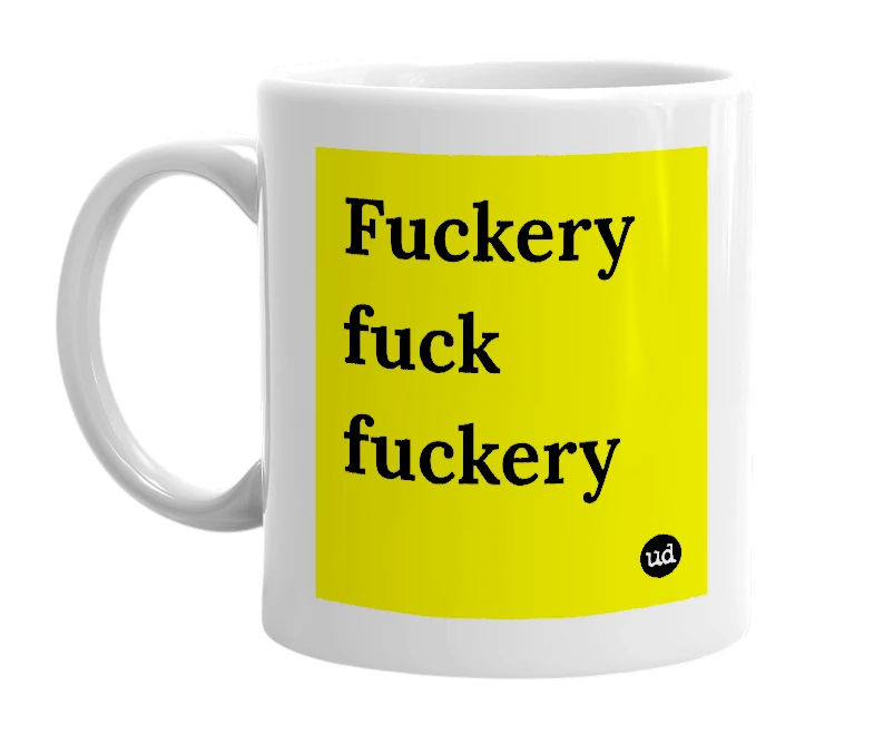 White mug with 'Fuckery fuck fuckery' in bold black letters