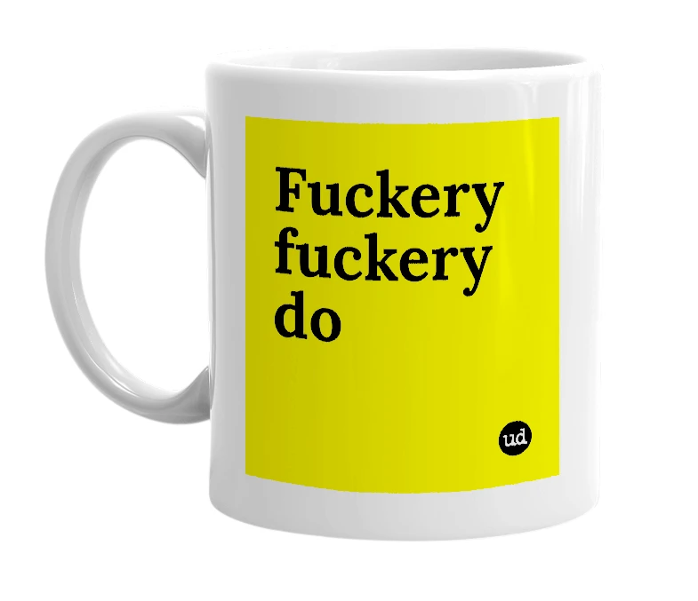 White mug with 'Fuckery fuckery do' in bold black letters