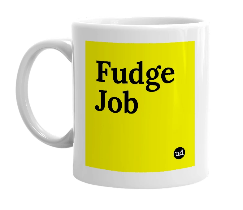 White mug with 'Fudge Job' in bold black letters