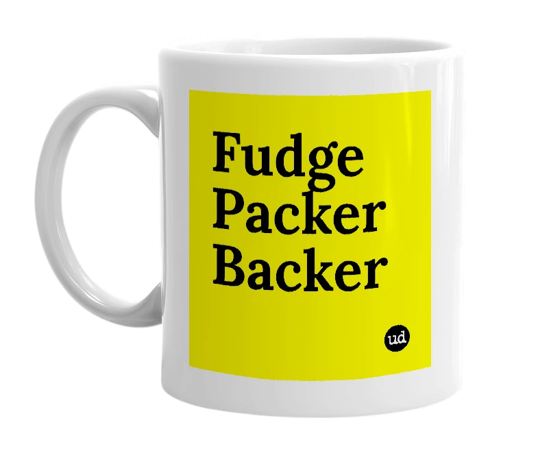 White mug with 'Fudge Packer Backer' in bold black letters