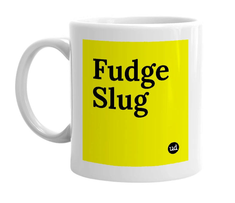 White mug with 'Fudge Slug' in bold black letters