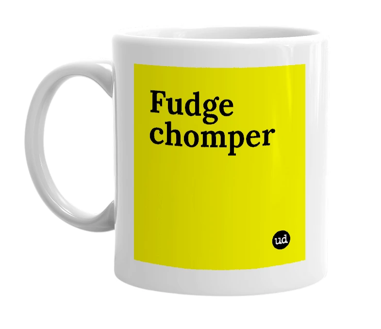 White mug with 'Fudge chomper' in bold black letters