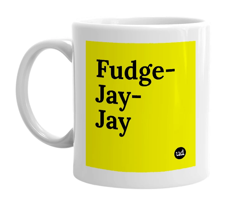 White mug with 'Fudge-Jay-Jay' in bold black letters
