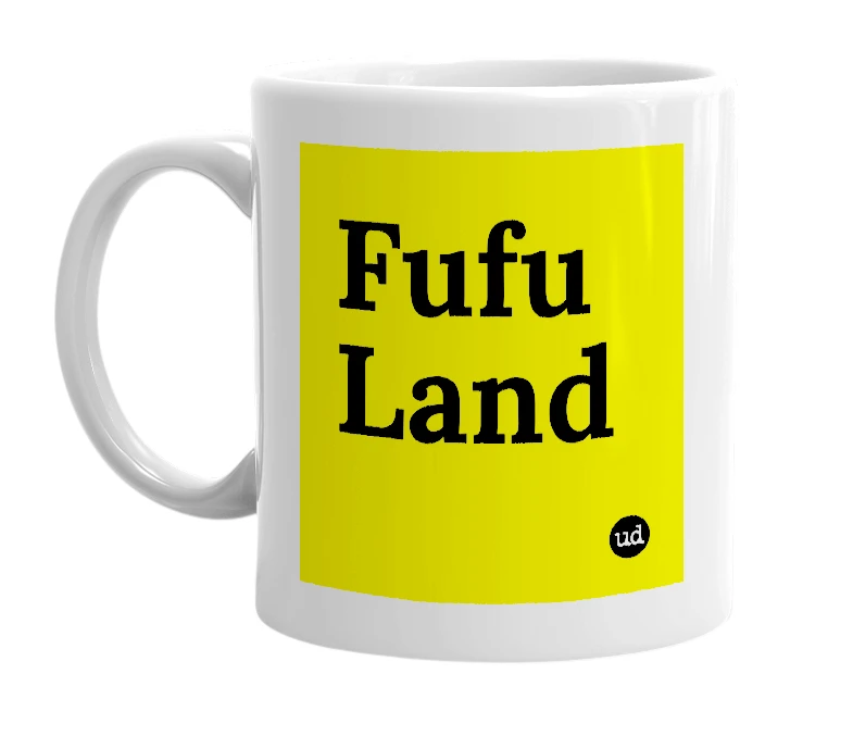 White mug with 'Fufu Land' in bold black letters