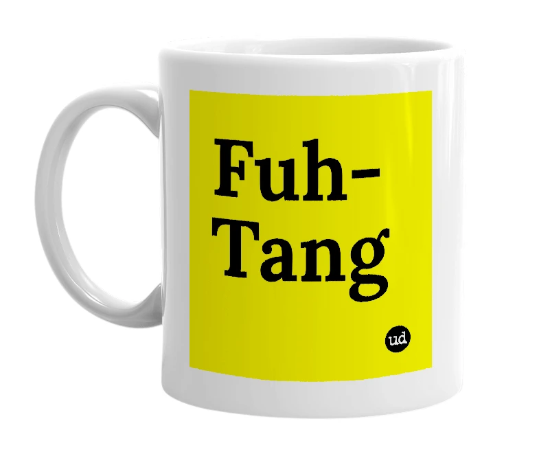 White mug with 'Fuh-Tang' in bold black letters