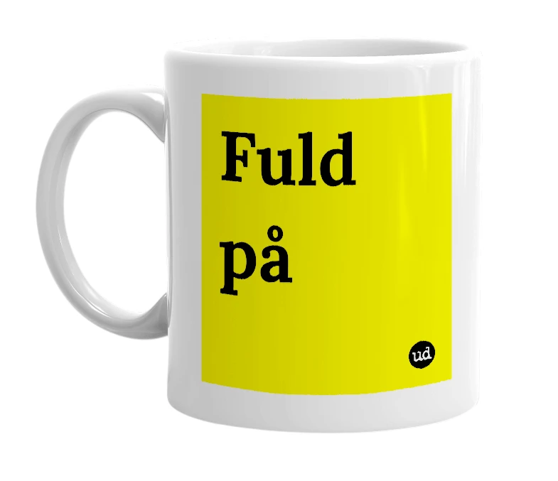 White mug with 'Fuld på' in bold black letters