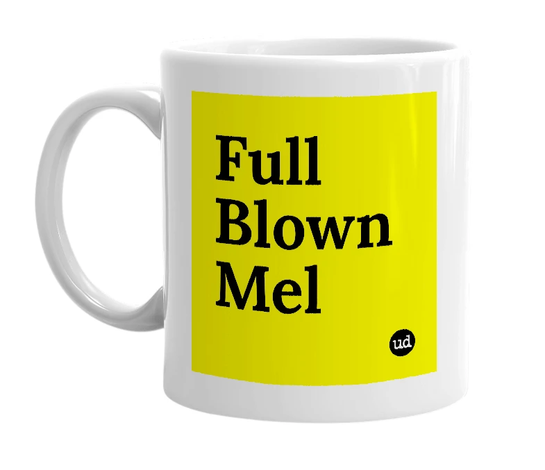 White mug with 'Full Blown Mel' in bold black letters