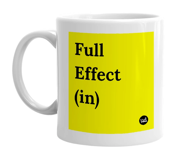 White mug with 'Full Effect (in)' in bold black letters