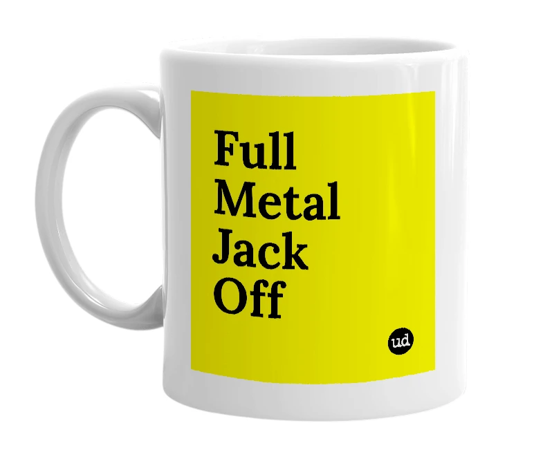 White mug with 'Full Metal Jack Off' in bold black letters