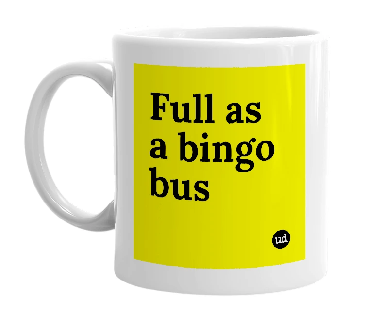 White mug with 'Full as a bingo bus' in bold black letters