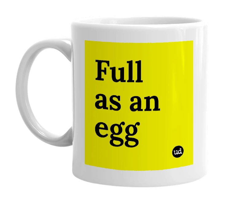 White mug with 'Full as an egg' in bold black letters