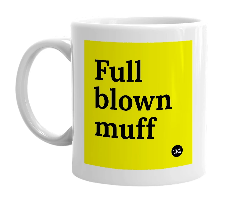 White mug with 'Full blown muff' in bold black letters