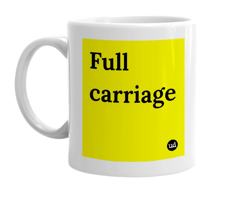 White mug with 'Full carriage' in bold black letters
