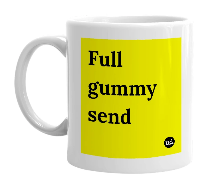 White mug with 'Full gummy send' in bold black letters