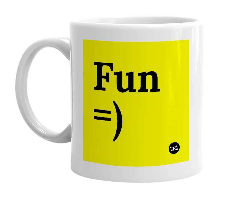 White mug with 'Fun =)' in bold black letters