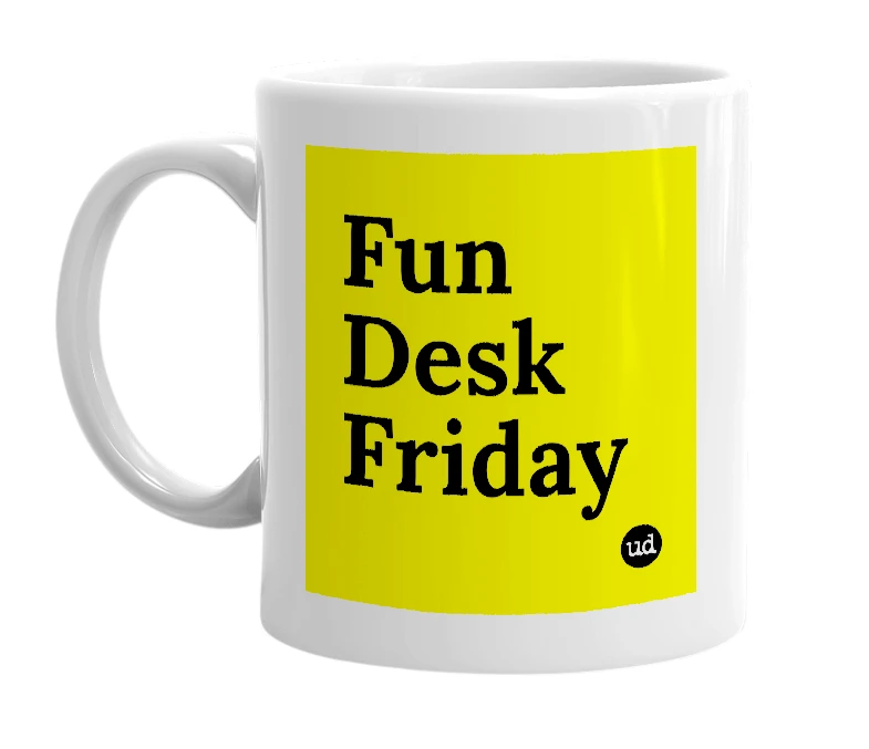 White mug with 'Fun Desk Friday' in bold black letters