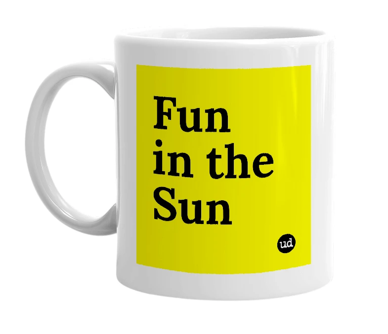 White mug with 'Fun in the Sun' in bold black letters