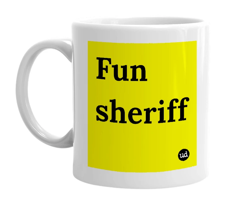 White mug with 'Fun sheriff' in bold black letters