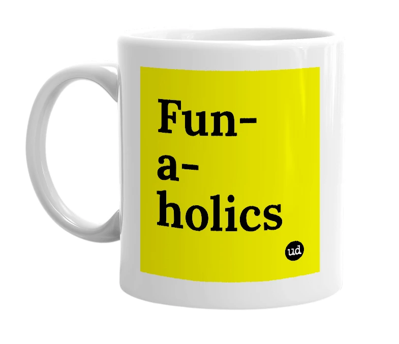 White mug with 'Fun-a-holics' in bold black letters