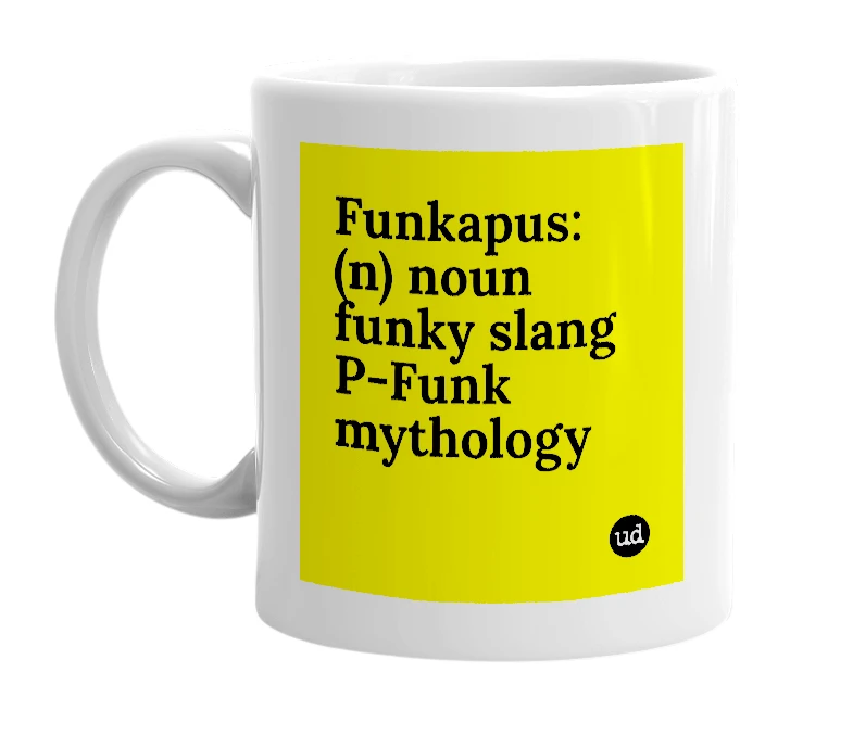 White mug with 'Funkapus: (n) noun funky slang P-Funk mythology' in bold black letters