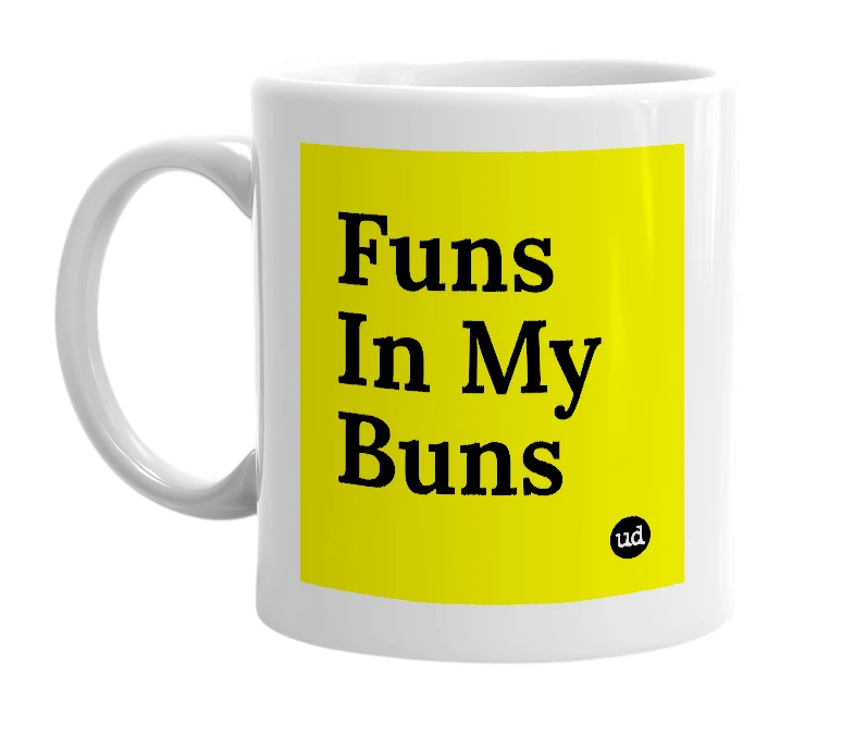 White mug with 'Funs In My Buns' in bold black letters