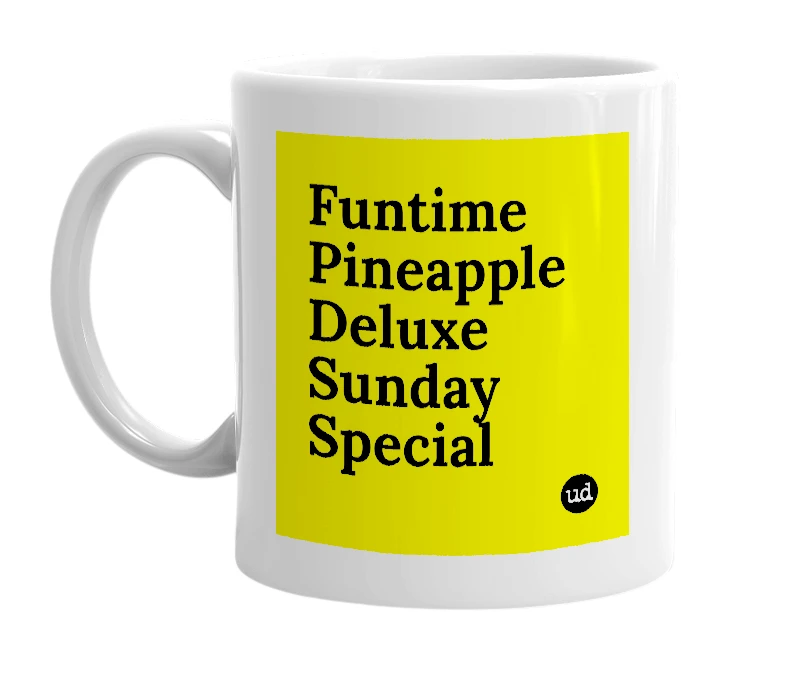 White mug with 'Funtime Pineapple Deluxe Sunday Special' in bold black letters