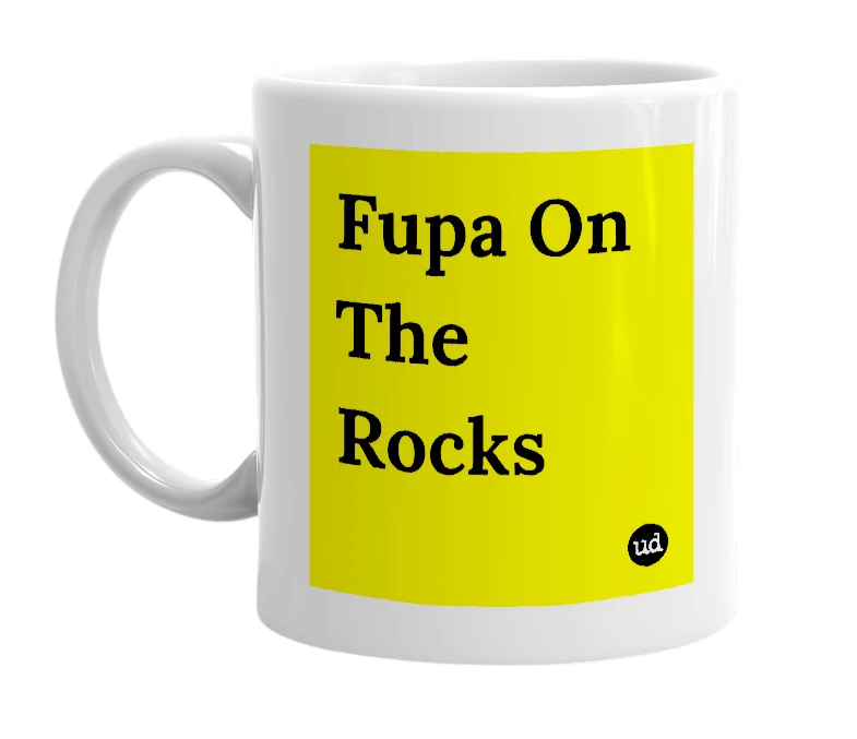 White mug with 'Fupa On The Rocks' in bold black letters
