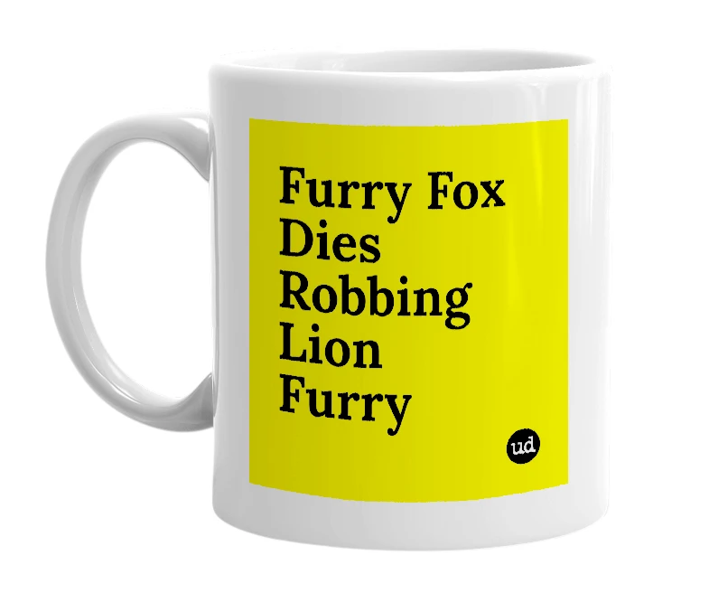 White mug with 'Furry Fox Dies Robbing Lion Furry' in bold black letters