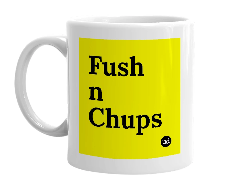 White mug with 'Fush n Chups' in bold black letters