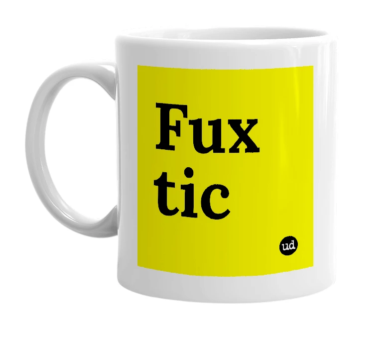 White mug with 'Fux tic' in bold black letters