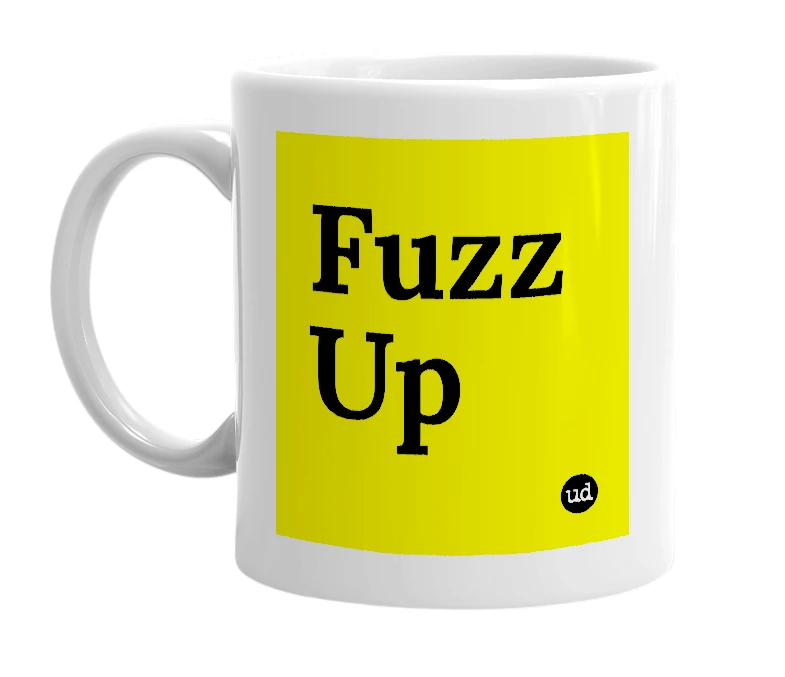 White mug with 'Fuzz Up' in bold black letters