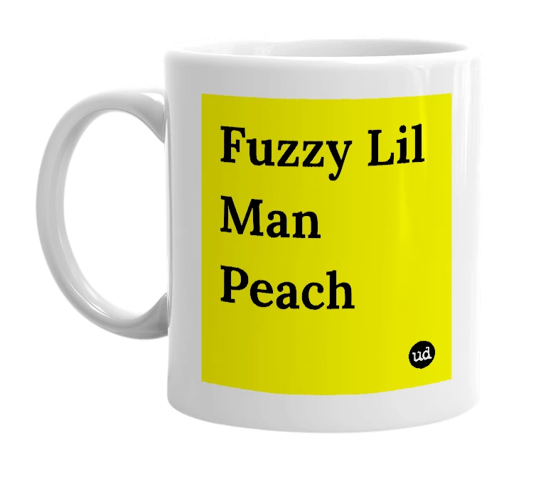 White mug with 'Fuzzy Lil Man Peach' in bold black letters