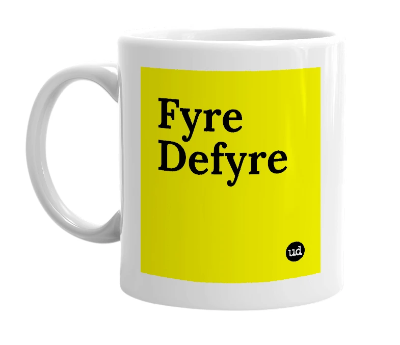 White mug with 'Fyre Defyre' in bold black letters