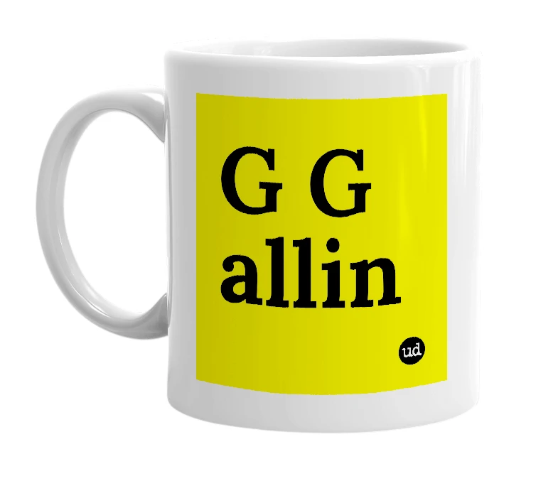 White mug with 'G G allin' in bold black letters