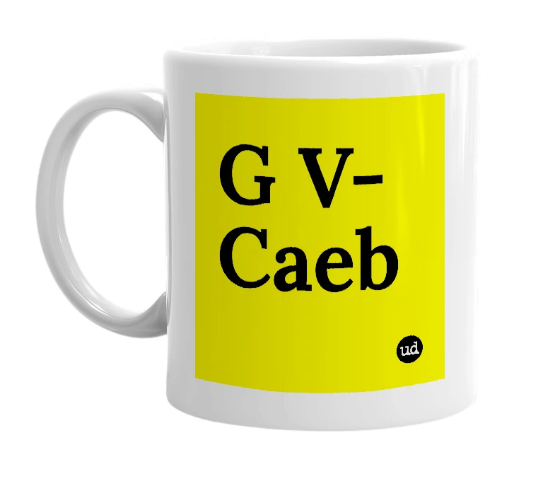 White mug with 'G V-Caeb' in bold black letters