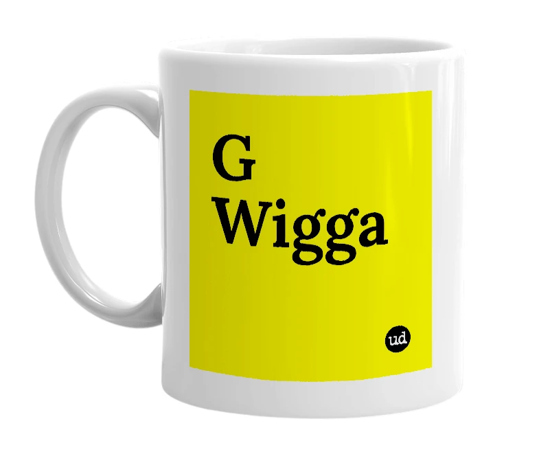 White mug with 'G Wigga' in bold black letters