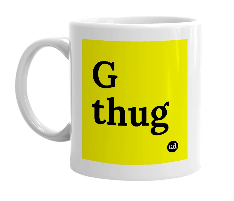 White mug with 'G thug' in bold black letters