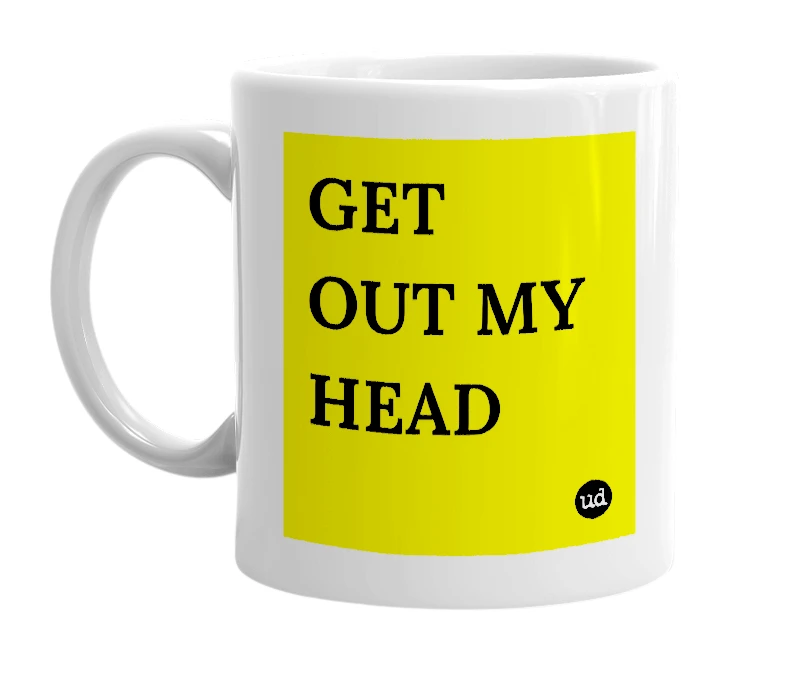 White mug with 'GET OUT MY HEAD' in bold black letters