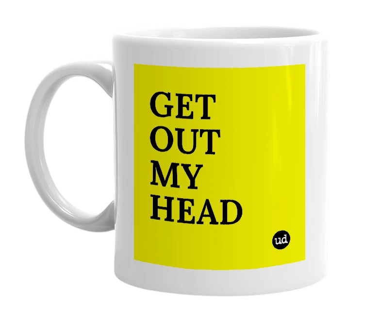 White mug with 'GET OUT MY HEAD' in bold black letters