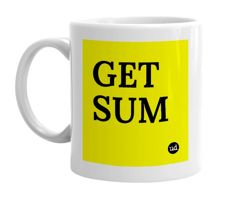 White mug with 'GET SUM' in bold black letters