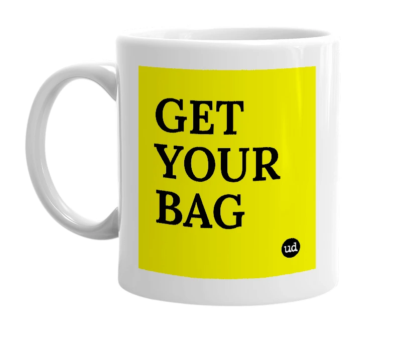 White mug with 'GET YOUR BAG' in bold black letters