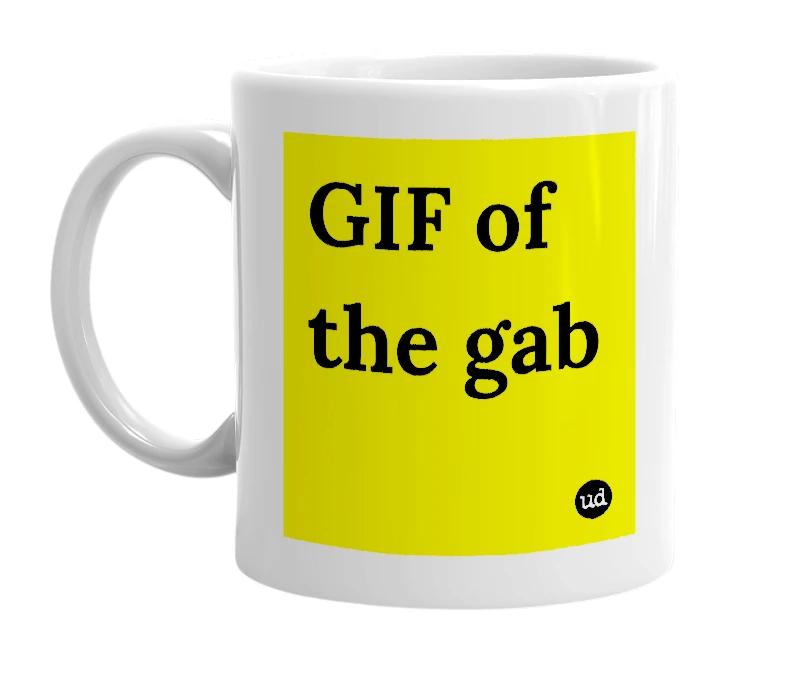 White mug with 'GIF of the gab' in bold black letters