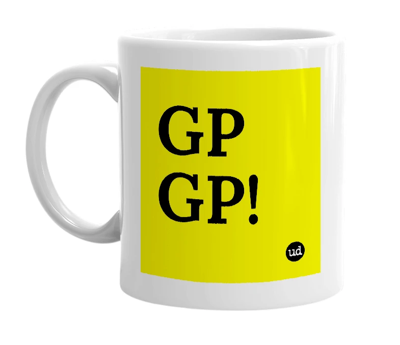 White mug with 'GP GP!' in bold black letters