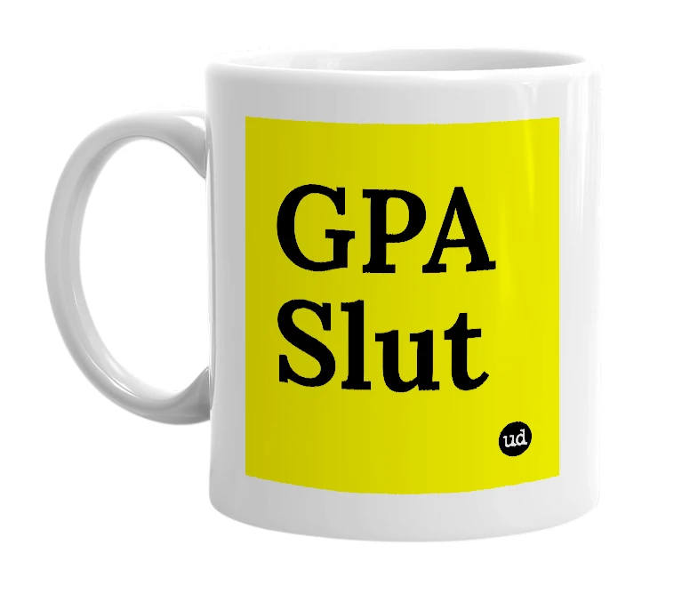 White mug with 'GPA Slut' in bold black letters