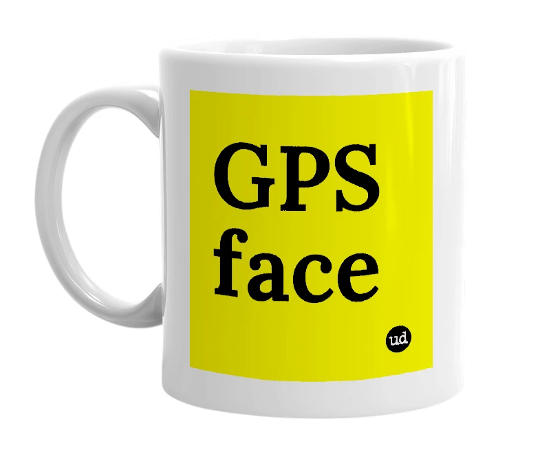 White mug with 'GPS face' in bold black letters