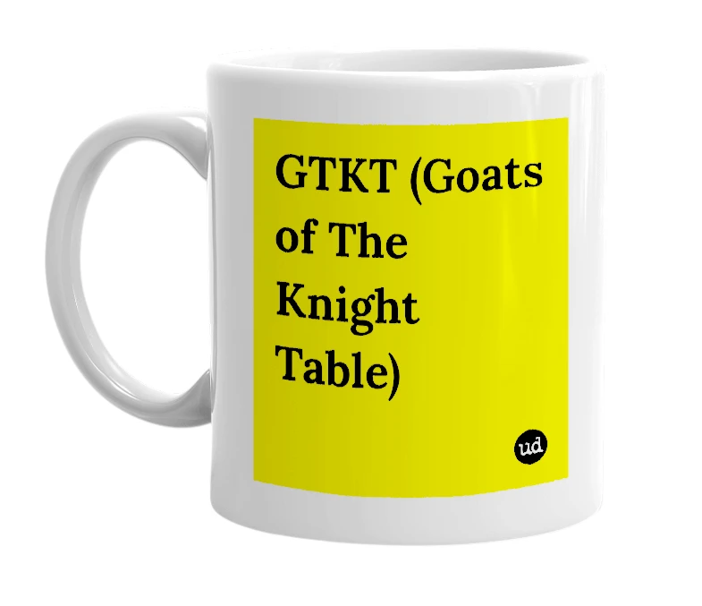 White mug with 'GTKT (Goats of The Knight Table)' in bold black letters